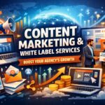 Content Marketing & White Label Services: The Smart Agency’s Guide to Scaling Online Growth